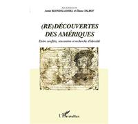 Redécouvertes des Amériques Entre conflits, rencontres et recherche d'identité - Eliane Talbot - L'harmattan - broché - Essai