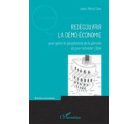 Redécouvrir la démo-économie – Gérer le peuplement de la planète et refonder l'Aide – L'Harmattan