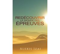 REDÉCOUVRIR LE MONDE DES ÉPREUVES