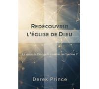 Redécouvrir l'Église de Dieu: la vision de Dieu ou la tradition de l'homme?