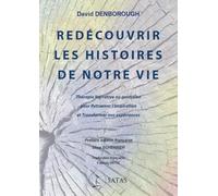 Redécouvrir les histoires de notre vie - Thérapie Narrative au quotidien pour Retrouver l'inspiration et transformer nos expériences