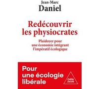 Redécouvrir les physiocrates Jean-Marc Daniel (Auteur)