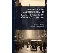 Rededicating America; Life and Recent Speeches of Warren G. Harding