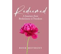 Redeemed: A Journey From Brokenness to Freedom