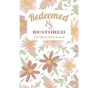 Redeemed and Restored: A 10-Minute Daily Journal: 100 Days to Finding Grace, Gratitude, and Growth Through Reflection
