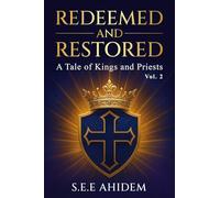 Redeemed and Restored: A Tale of Kings and Priests (Vol 2)
