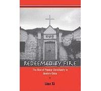 Redeemed By Fire: The Rise Of Popular Christianity In Modern China