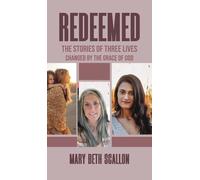 Redeemed: The Stories of Three Lives Changed by The Grace of God