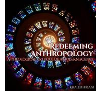Redeeming Anthropology: A Theological Critique of a Modern Science