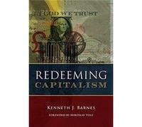 Redeeming Capitalism by Kenneth J. Barnes Inconnu (Auteur)