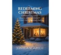 Redeeming Christmas: Unwrapping Love, Grace, and Generosity Beyond the Wrapping Paper