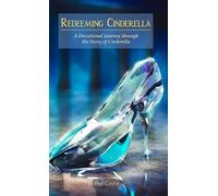 Redeeming Cinderella: A Devotional Journey through the Story of Cinderella