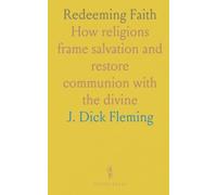 Redeeming Faith: How religions frame salvation and restore communion with the divine