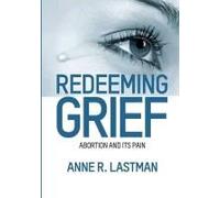 Redeeming Grief. Abortion And Its Pain