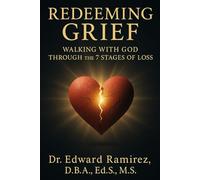 Redeeming Grief: Walking with God the 7 Stages of Grief
