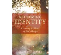 Redeeming Identity: Restoring the Heart of God's Design