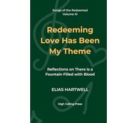 Redeeming Love Has Been My Theme: Reflections on There Is a Fountain Filled with Blood