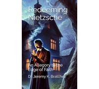 Redeeming Nietzsche: An Allegory to the Edge of Faith