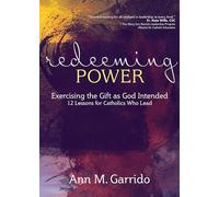 Redeeming Power: Exercising the Gift as God Intended