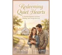 Redeeming Quiet Hearts - A Christian Romance of Grace, Healing, and Unexpected Love