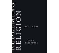 Redeeming Religion: Volume II: Living Toward the End