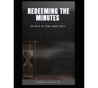 REDEEMING THE MINUTES: 30 DAYS OF TIME MADE HOLY