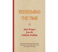 Redeeming The Time, Short Prayers From The Orthodox Tradition