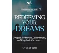 Redeeming Your Dreams: Prayers for Purity, Discernment, and Prophetic Encounters
