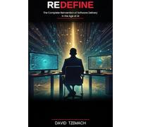 REDEFINE: The Complete Reinvention of Soft-ware Delivery in the Age of AI