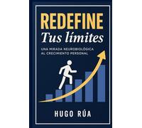Redefine tus límites: Una mirada neurobiológica al crecimiento personal