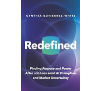 Redefined: Finding Purpose and Power After Job Loss Amid AI Disruption and Market Uncertainty