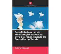 Redefinindo a Lei de Manutenção da Paz da ONU e o renascimento do Conselho de Tutela