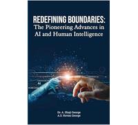 REDEFINING BOUNDARIES: THE PIONEERING ADVANCES IN AI AND HUMAN INTELLIGENCE