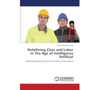 Redefining Class and Labor in The Age of Intelligence Artificial
