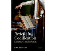 Redéfinir la codification – Histoire comparative des codes civils, commerciaux et de procédure