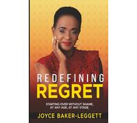 Redefining Regret: Starting over Without Shame, at Any Age, at Any Stage