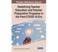 Redefining Teacher Education And Teacher Preparation Programs In The Post-Covid-19 Era