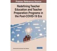 Redefining Teacher Education And Teacher Preparation Programs In The Post-Covid-19 Era
