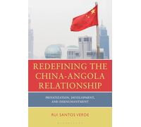 Redefining the China-Angola Relationship: Privatization, Development and Disenchantment