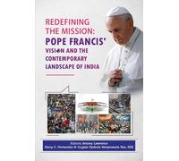 Redefining The Mission: Pope Francis' Vision and the Contemporary Landscape of India, Religious Studies Book