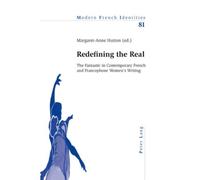 Redefining the Real: The Fantastic in Contemporary French and Francophone Women’s Writing–Peter Lang