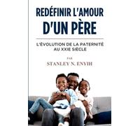 Redéfinir l’amour d’un Père: L’évolution de la paternité au XXIe siècle