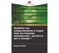 Redéfinir les comportements à risque chez les hommes homosexuels : qu'est-ce qui a changé ?