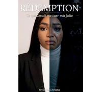 Redemption: Ce qui devait me tuer m'a faite