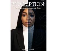 RÉDEMPTION: Ce qui devait me tuer m'a faite