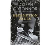 Redemption Falls by Joseph OConnor Unknown (Auteur)