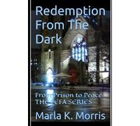 Redemption From The Dark: From Prison to Peace