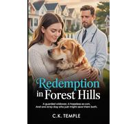 Redemption in Forest Hills: A Guarded Widower, A Hopeless Ex-con, And One Stray Dog Who Just Might Save Them Both