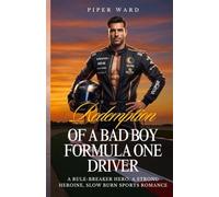 Redemption of a Bad Boy Formula One Driver: A Rule-Breaker ero, A Strong Heroine, Slow Burn Sports Romance