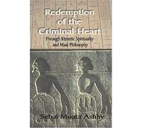 Redemption Of The Criminal Heart Through Kemetic Spirituality